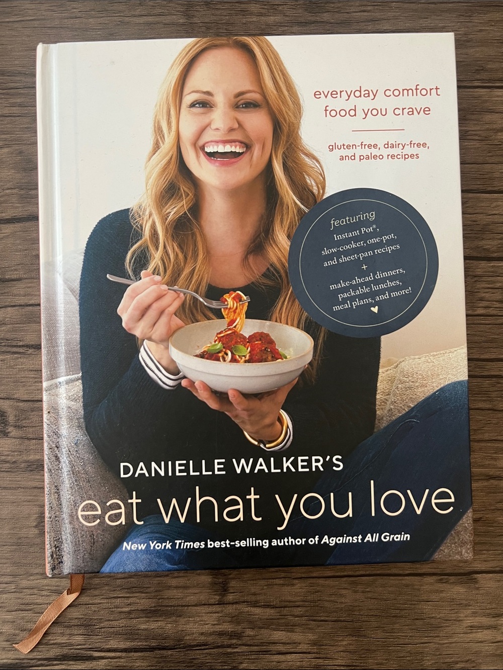 Danielle Walker’s Eat What You Love Cookbook
